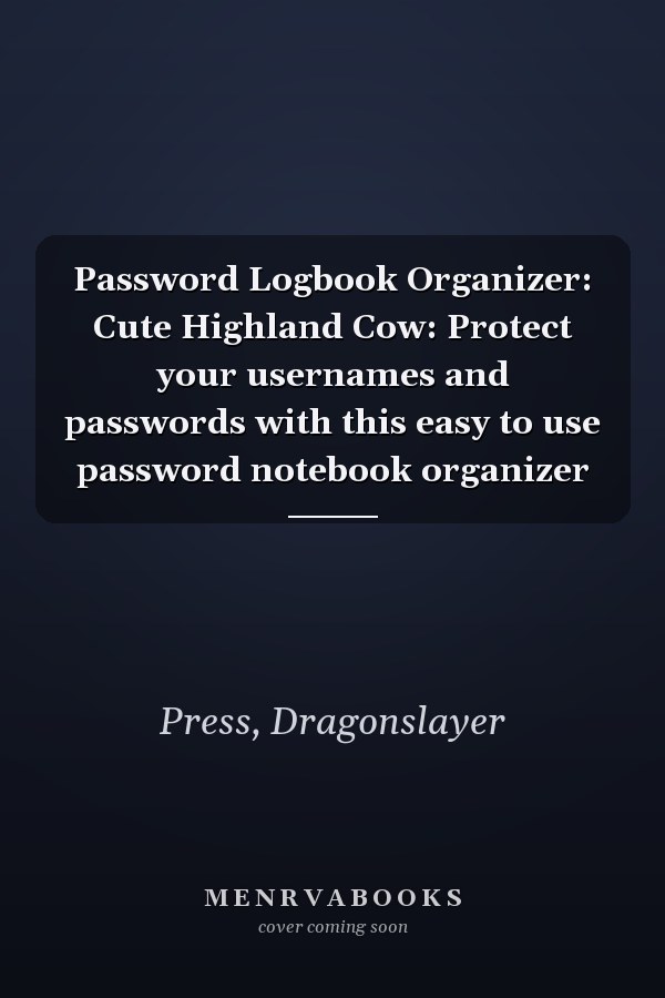 Password Logbook Organizer: Cute Highland Cow: Protect your usernames and passwords with this easy to use password notebook organizer