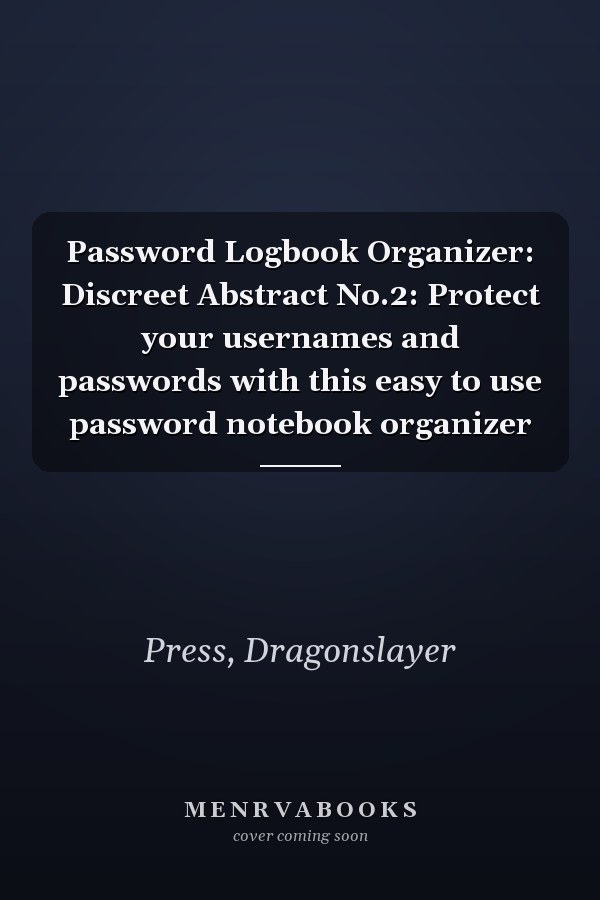 Password Logbook Organizer: Discreet Abstract No.2: Protect your usernames and passwords with this easy to use password notebook organizer