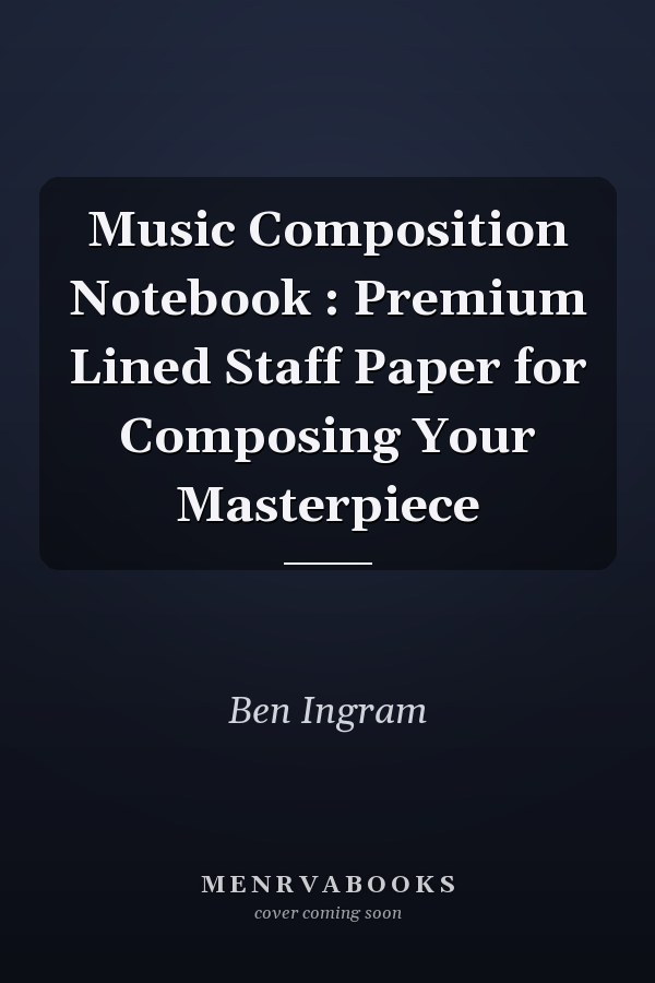 Music Composition Notebook : Premium Lined Staff Paper for Composing Your Masterpiece