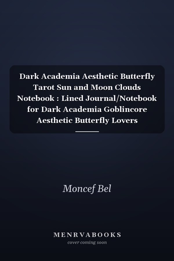 Dark Academia Aesthetic Butterfly Tarot Sun and Moon Clouds Notebook : Lined Journal/Notebook for Dark Academia Goblincore Aesthetic Butterfly Lovers
