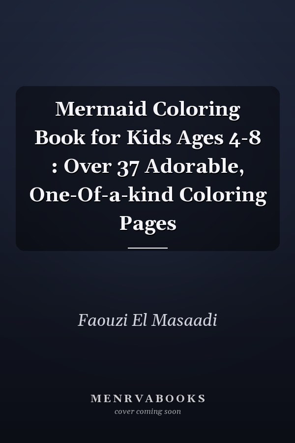 Mermaid Coloring Book for Kids Ages 4-8 : Over 37 Adorable, One-Of-a-kind Coloring Pages