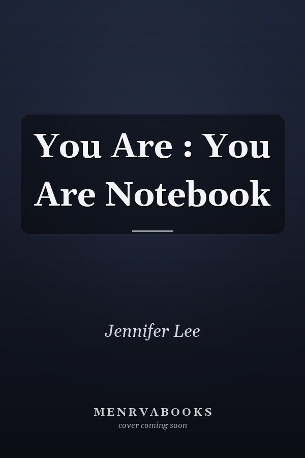 You Are : You Are Notebook
