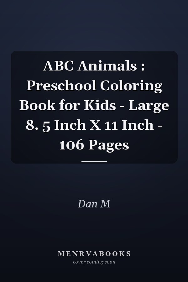 ABC Animals : Preschool Coloring Book for Kids - Large 8. 5 Inch X 11 Inch - 106 Pages