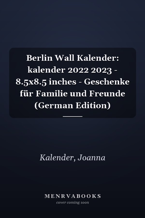 Berlin Wall Kalender: kalender 2022 2023 - 8.5x8.5 inches - Geschenke für Familie und Freunde (German Edition)