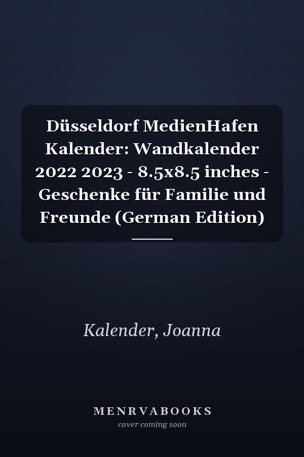 Düsseldorf MedienHafen Kalender: Wandkalender 2022 2023 - 8.5x8.5 inches - Geschenke für Familie und Freunde (German Edition)
