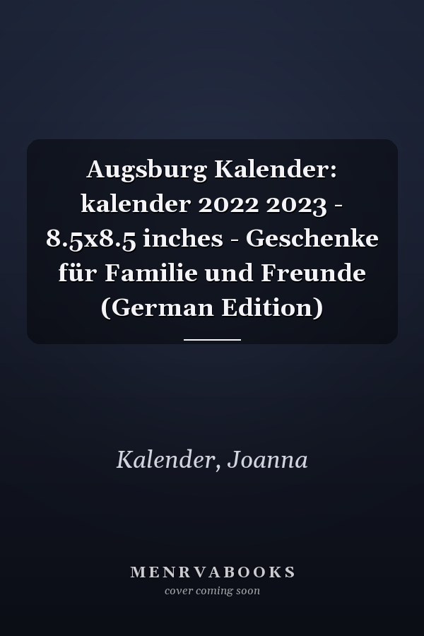 Augsburg Kalender: kalender 2022 2023 - 8.5x8.5 inches - Geschenke für Familie und Freunde (German Edition)
