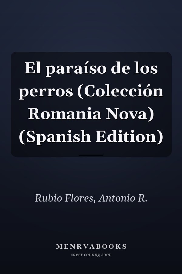 El paraíso de los perros (Colección Romania Nova) (Spanish Edition)