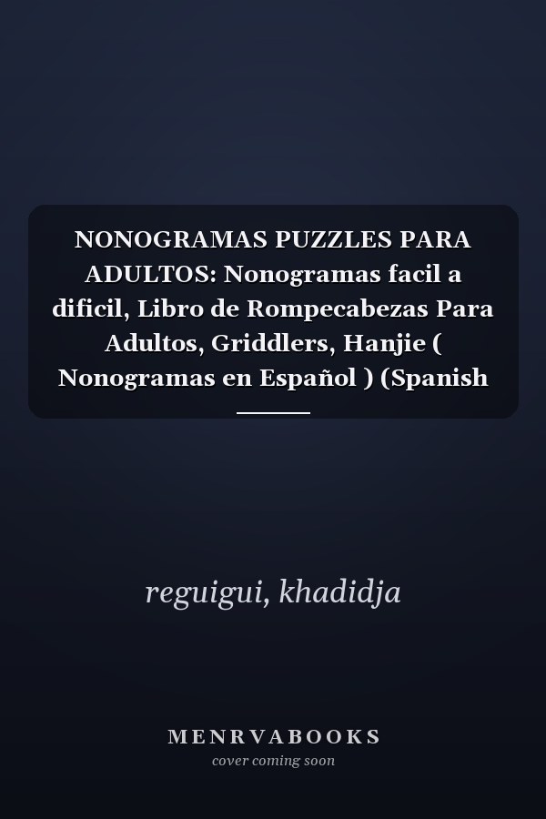 NONOGRAMAS PUZZLES PARA ADULTOS: Nonogramas facil a dificil, Libro de Rompecabezas Para Adultos, Griddlers, Hanjie ( Nonogramas en Español ) (Spanish Edition)