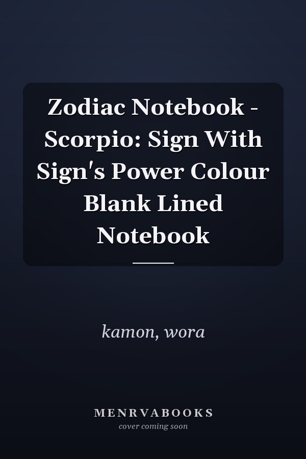 Zodiac Notebook - Scorpio: Sign With Sign's Power Colour Blank Lined Notebook