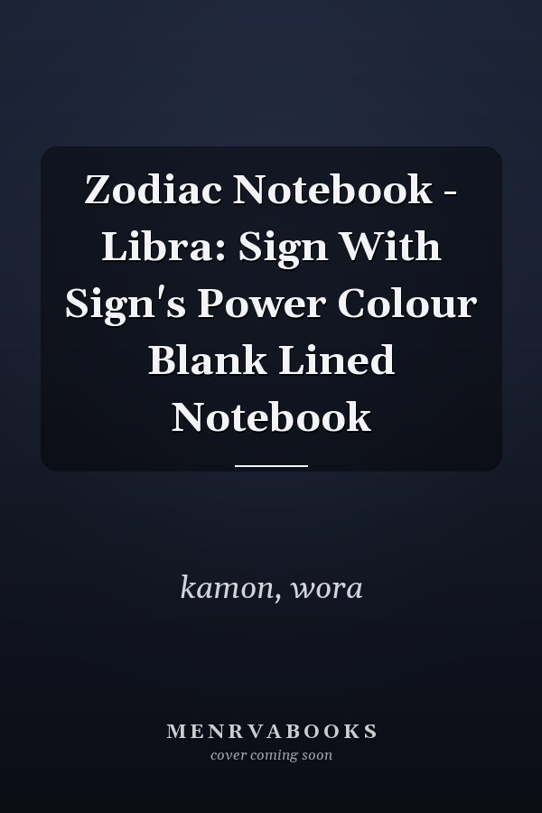 Zodiac Notebook - Libra: Sign With Sign's Power Colour Blank Lined Notebook