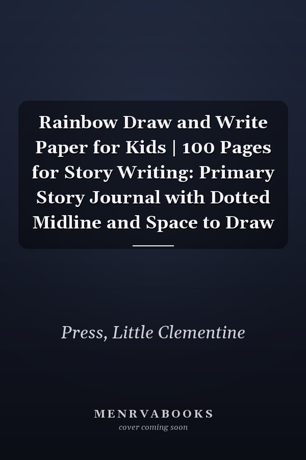 Rainbow Draw and Write Paper for Kids | 100 Pages for Story Writing: Primary Story Journal with Dotted Midline and Space to Draw