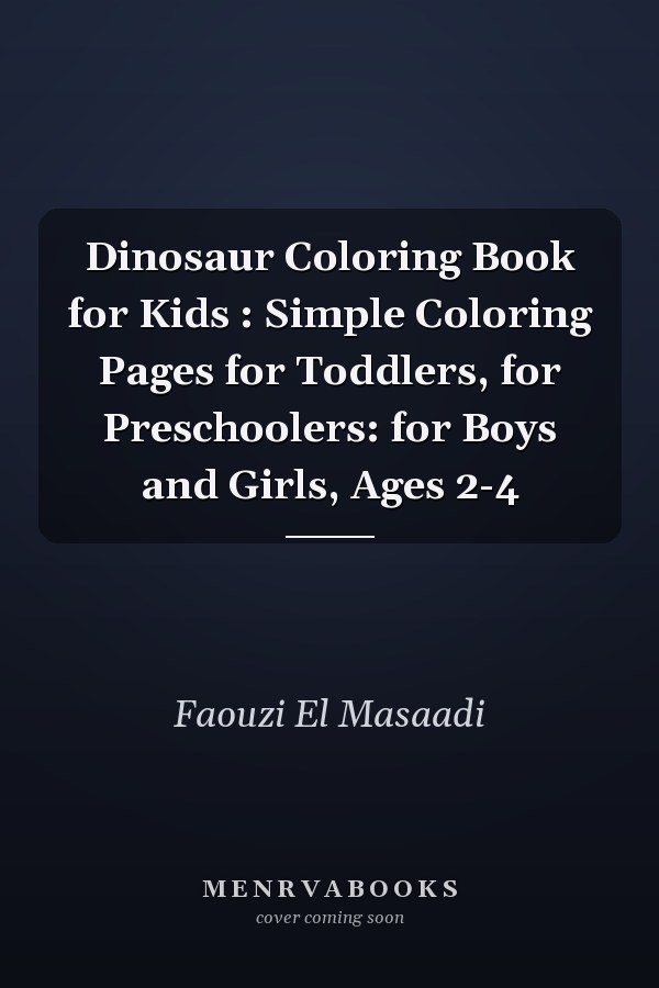 Dinosaur Coloring Book for Kids : Simple Coloring Pages for Toddlers, for Preschoolers: for Boys and Girls, Ages 2-4