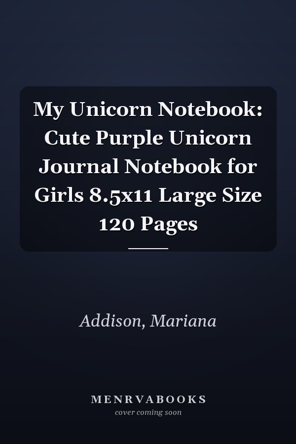 My Unicorn Notebook: Cute Purple Unicorn Journal Notebook for Girls 8.5x11 Large Size 120 Pages