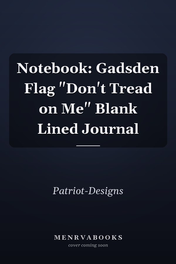 Notebook: Gadsden Flag "Don't Tread on Me" Blank Lined Journal