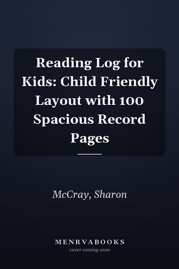 Reading Log for Kids: Child Friendly Layout with 100 Spacious Record Pages