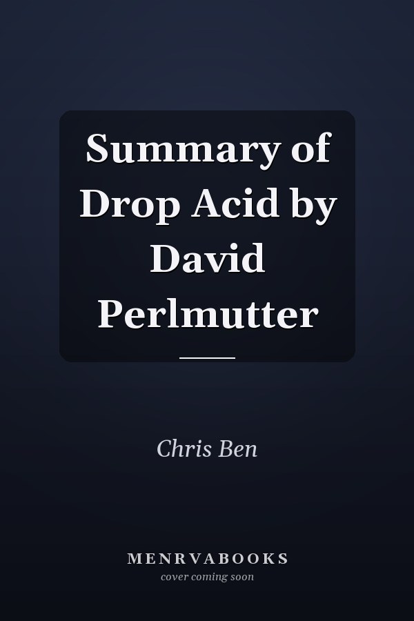Summary of Drop Acid by David Perlmutter