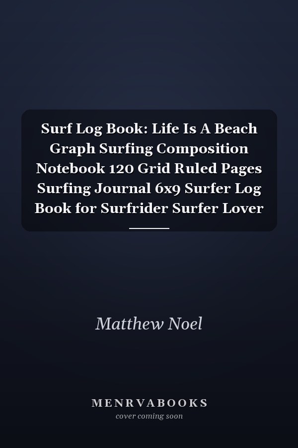 Surf Log Book: Life Is A Beach Graph Surfing Composition Notebook 120 Grid Ruled Pages Surfing Journal 6x9 Surfer Log Book for Surfrider Surfer Lover