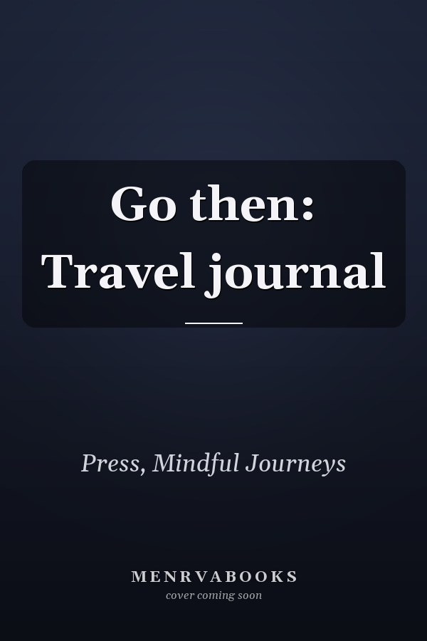 Go then: Travel journal