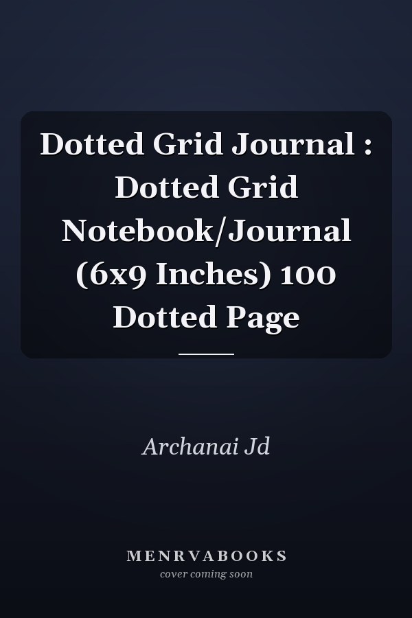 Dotted Grid Journal : Dotted Grid Notebook/Journal (6x9 Inches) 100 Dotted Page