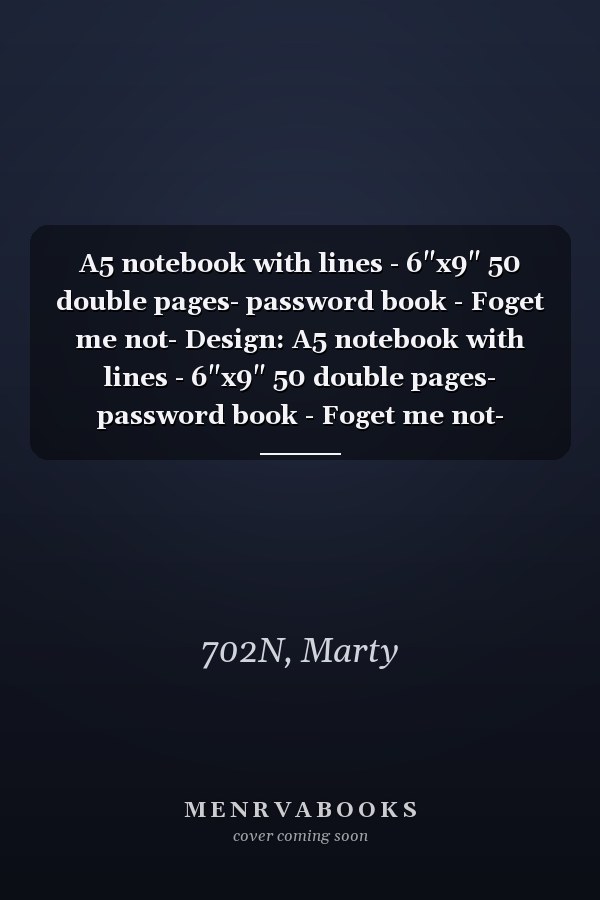 A5 notebook with lines - 6"x9" 50 double pages- password book - Foget me not- Design: A5 notebook with lines - 6"x9" 50 double pages- password book - Foget me not- Design