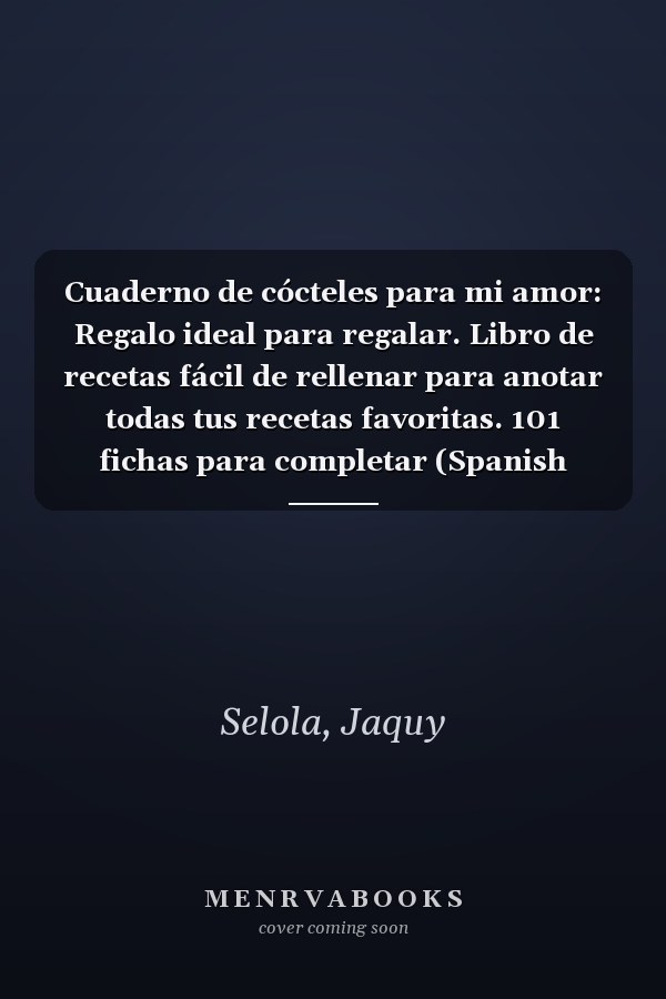 Cuaderno de cócteles para mi amor: Regalo ideal para regalar. Libro de recetas fácil de rellenar para anotar todas tus recetas favoritas. 101 fichas para completar (Spanish Edition)