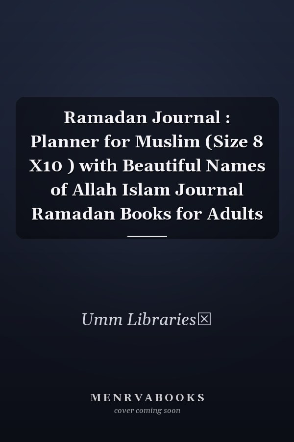 Ramadan Journal : Planner for Muslim (Size 8 X10 ) with Beautiful Names of Allah Islam Journal Ramadan Books for Adults