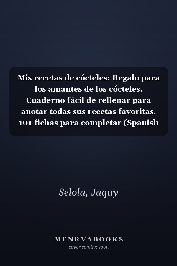 Mis recetas de cócteles: Regalo para los amantes de los cócteles. Cuaderno fácil de rellenar para anotar todas sus recetas favoritas. 101 fichas para completar (Spanish Edition)