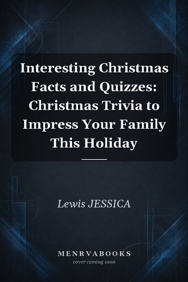 Interesting Christmas Facts and Quizzes: Christmas Trivia to Impress Your Family This Holiday