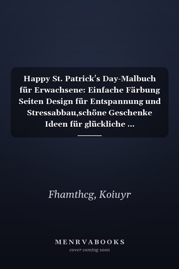 Happy St. Patrick's Day-Malbuch für Erwachsene: Einfache Färbung Seiten Design für Entspannung und Stressabbau,schöne Geschenke Ideen für glückliche ... Kleeblätter,Töpfe aus Gold (German Edition)