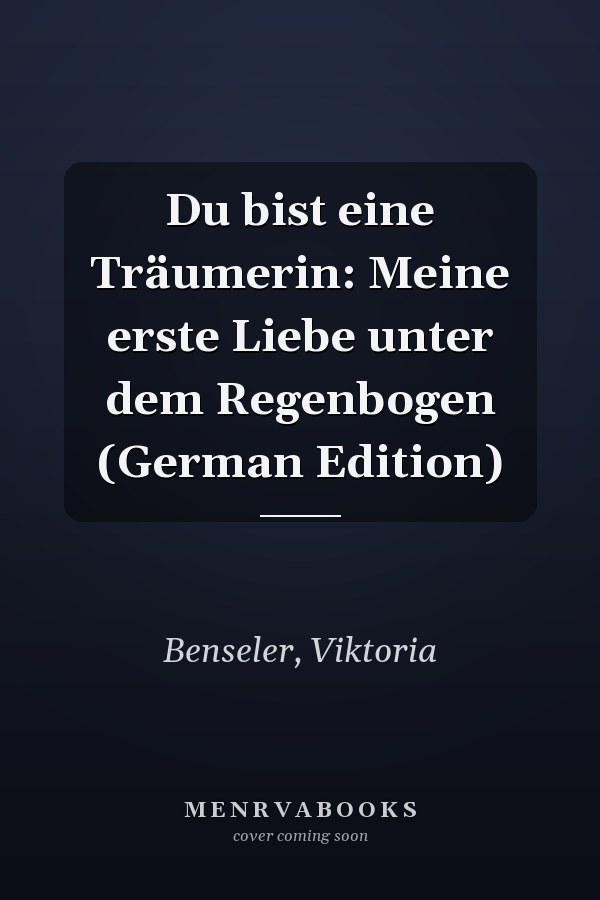Du bist eine Träumerin: Meine erste Liebe unter dem Regenbogen (German Edition)