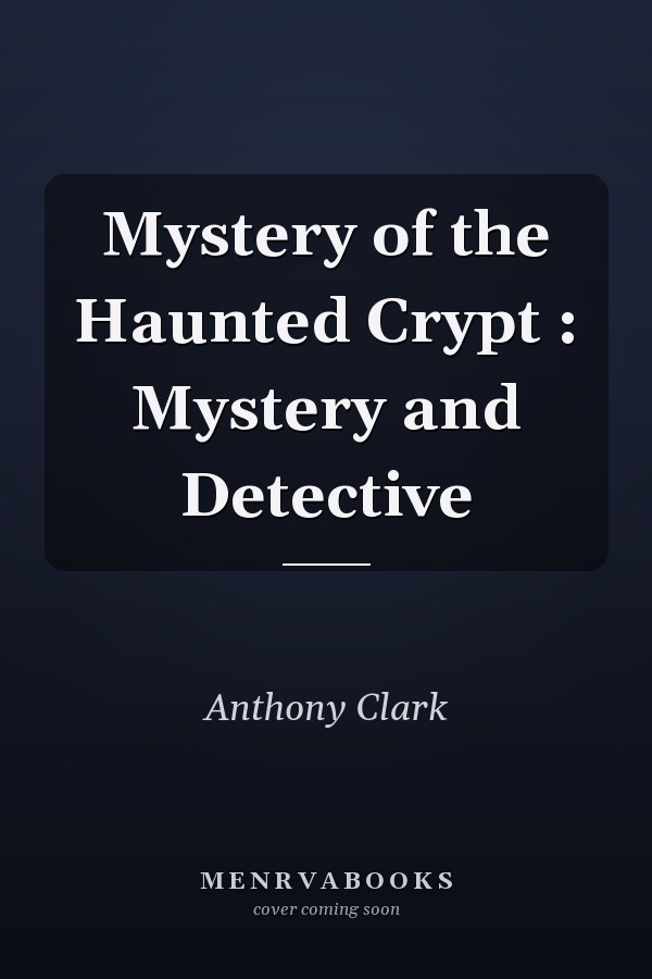 Mystery of the Haunted Crypt : Mystery and Detective