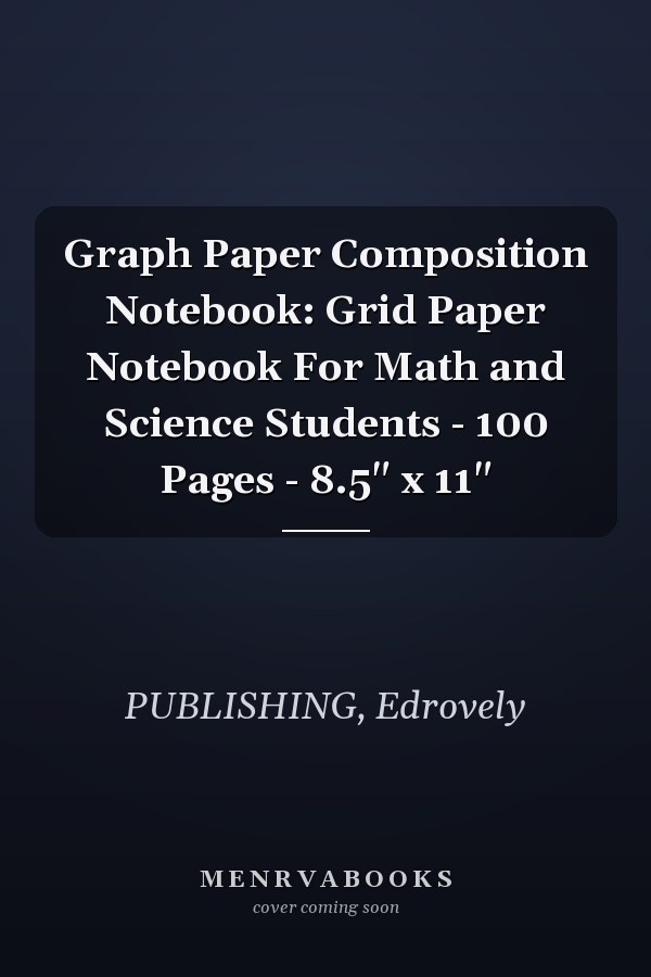 Graph Paper Composition Notebook: Grid Paper Notebook For Math and Science Students - 100 Pages - 8.5" x 11"