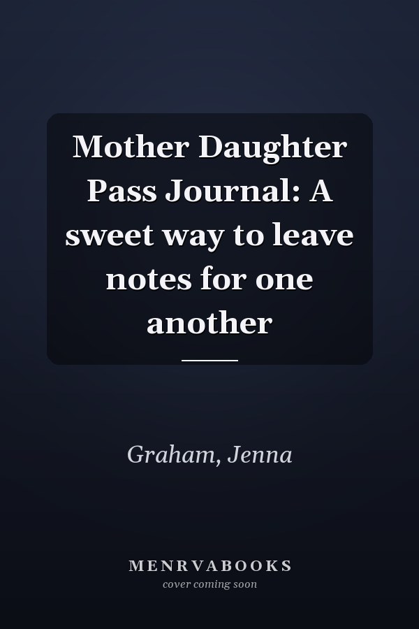 Mother Daughter Pass Journal: A sweet way to leave notes for one another