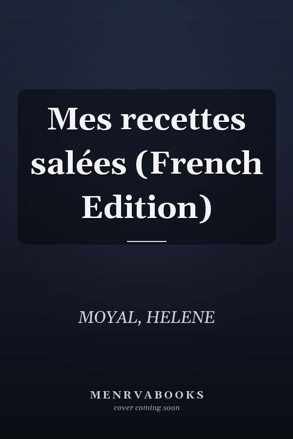 Mes recettes salées (French Edition)