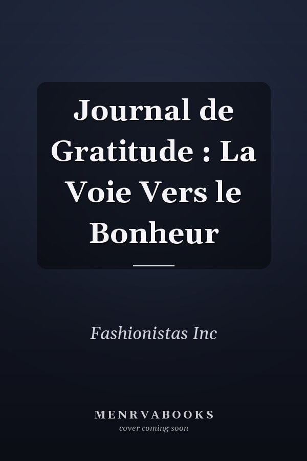 Journal de Gratitude : La Voie Vers le Bonheur