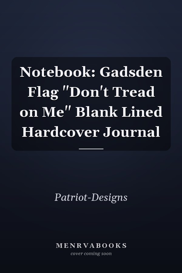 Notebook: Gadsden Flag "Don't Tread on Me" Blank Lined Hardcover Journal