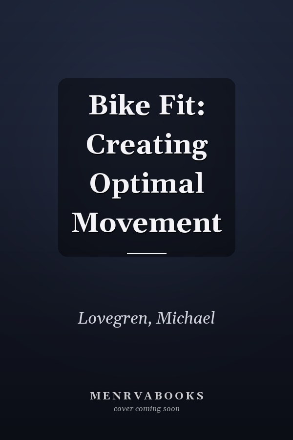 Bike Fit: Creating Optimal Movement