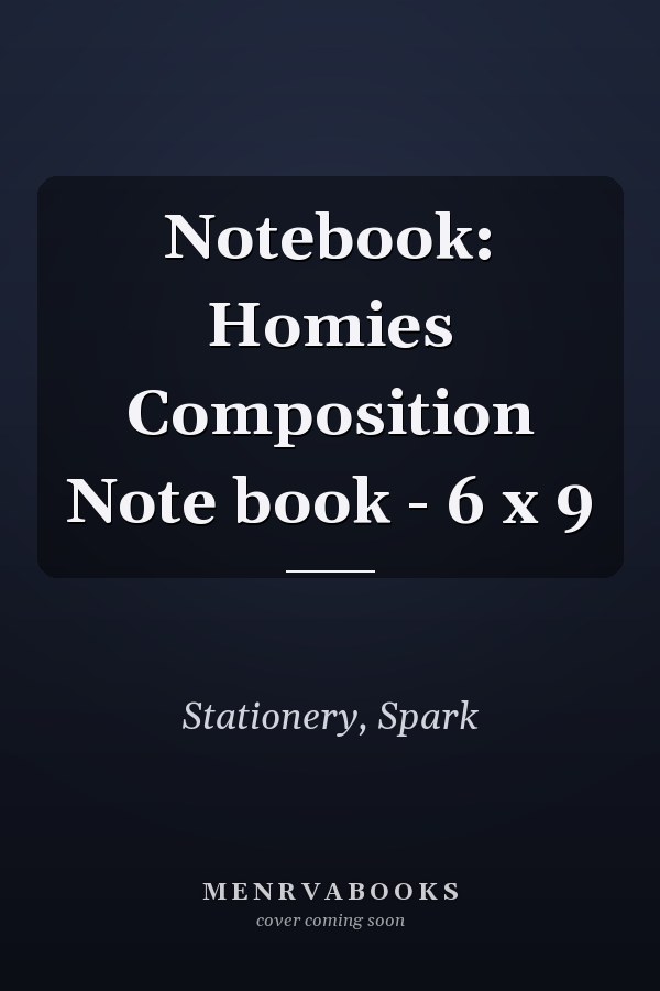 Notebook: Homies Composition Note book - 6 x 9