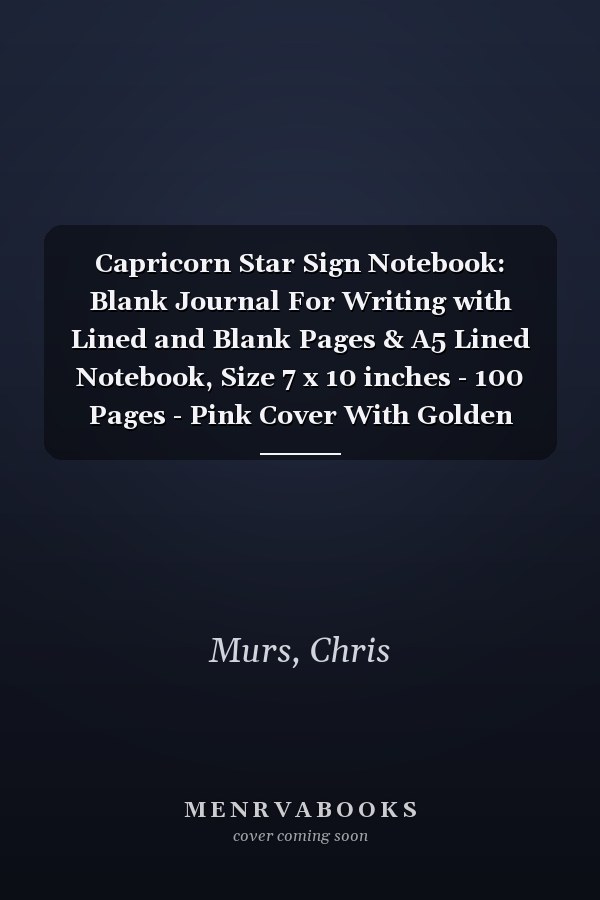 Capricorn Star Sign Notebook: Blank Journal For Writing with Lined and Blank Pages & A5 Lined Notebook, Size 7 x 10 inches - 100 Pages - Pink Cover With Golden Zodiac Star Sign