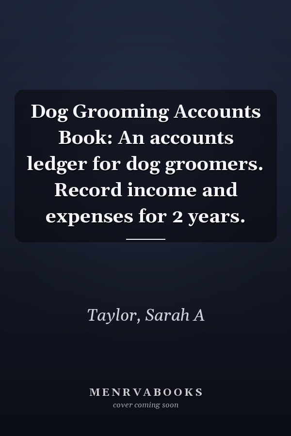 Dog Grooming Accounts Book: An accounts ledger for dog groomers. Record income and expenses for 2 years.