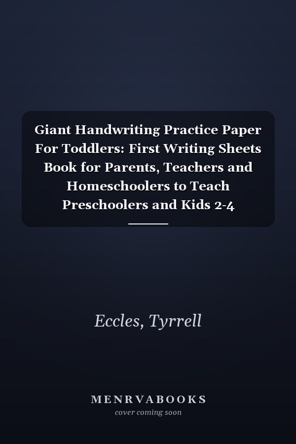 Giant Handwriting Practice Paper For Toddlers: First Writing Sheets Book for Parents, Teachers and Homeschoolers to Teach Preschoolers and Kids 2-4 (EasyAs123 Books)