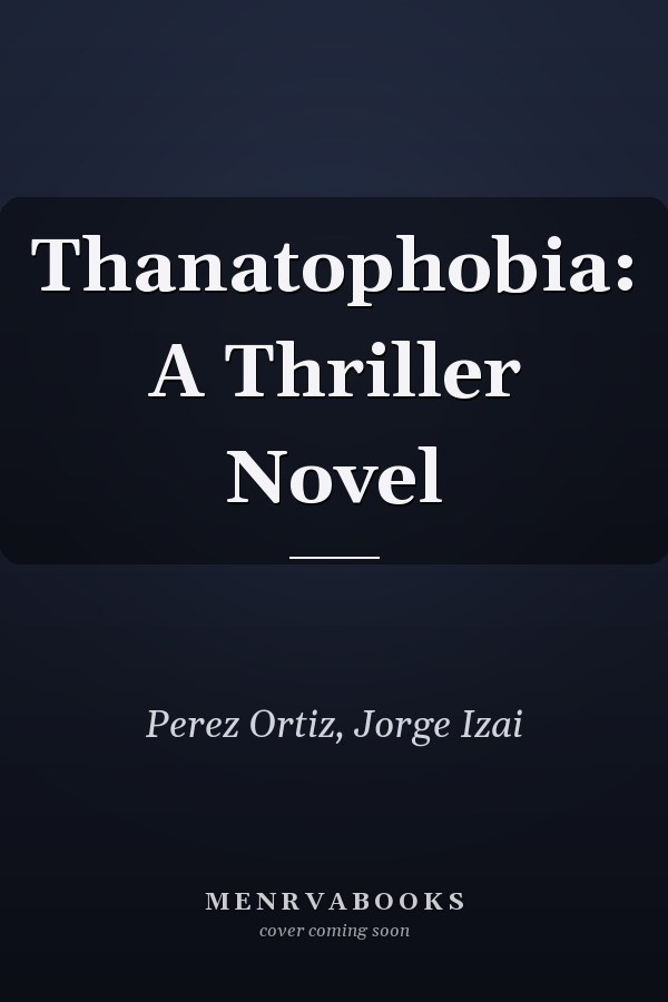 Thanatophobia: A Thriller Novel