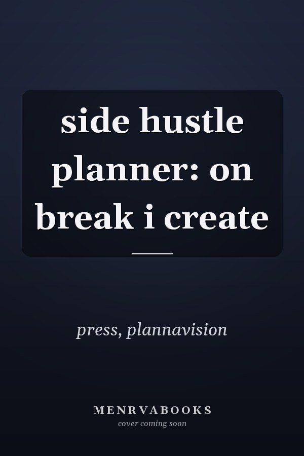 side hustle planner: on break i create