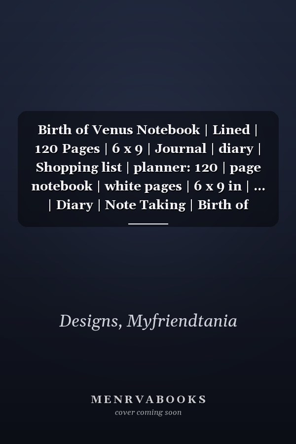 Birth of Venus Notebook | Lined | 120 Pages | 6 x 9 | Journal | diary | Shopping list | planner: 120 | page notebook | white pages | 6 x 9 in | ... | Diary | Note Taking | Birth of Venus