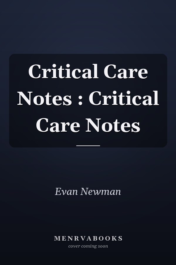 Critical Care Notes : Critical Care Notes