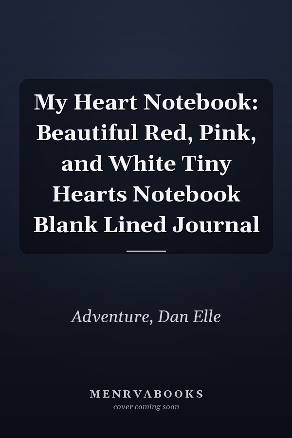 My Heart Notebook: Beautiful Red, Pink, and White Tiny Hearts Notebook Blank Lined Journal