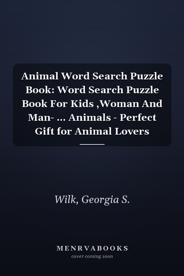 Animal Word Search Puzzle Book: Word Search Puzzle Book For Kids ,Woman And Man- ... Animals - Perfect Gift for Animal Lovers
