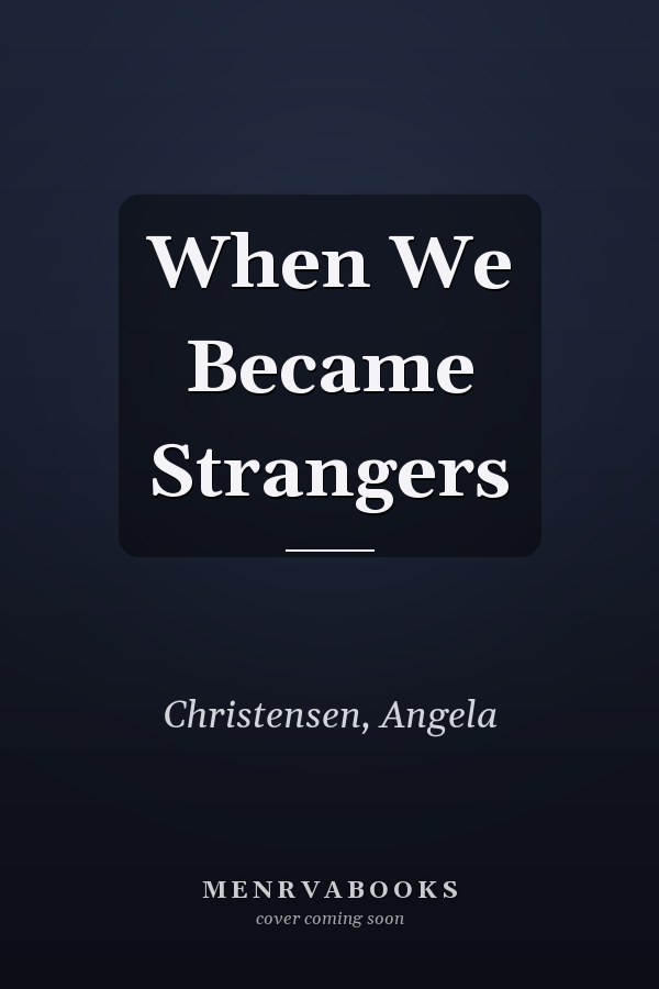 When We Became Strangers