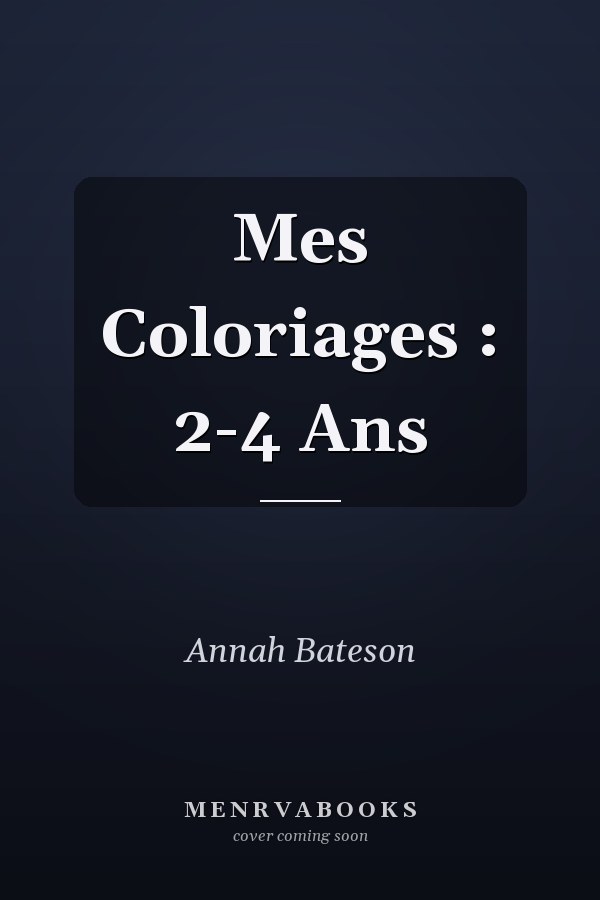 Mes Coloriages : 2-4 Ans