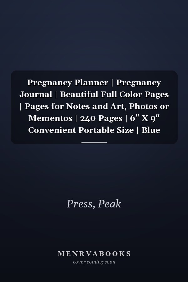 Pregnancy Planner | Pregnancy Journal | Beautiful Full Color Pages | Pages for Notes and Art, Photos or Mementos | 240 Pages | 6" X 9" Convenient Portable Size | Blue Design
